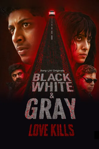 Download Download Black, White & Gray – Love Kills (Season 1) Hindi SonyLiv WEB Series 480p | 720p | 1080p | 2160p WEB-DL ESub Full Movie Free HD 1080p 720p 480p — May 2, 2025 (India)