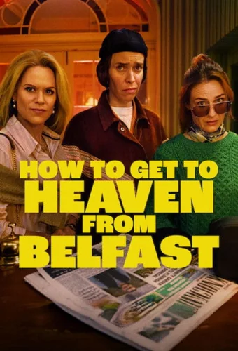 Download Download How to Get to Heaven from Belfast (Season 01) English WEB Series 720p | 1080p WEB-DL ESub Full Movie Free HD 1080p 720p 480p — Movie